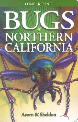 Bugs of Northern California by Acorn, John