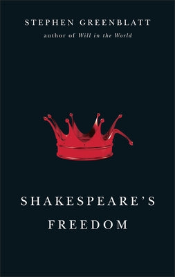 Shakespeare's Freedom by Greenblatt, Stephen