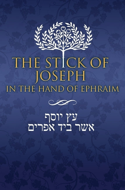 The Stick of Joseph in the Hand of Ephraim by Ben Yosef, Yosef