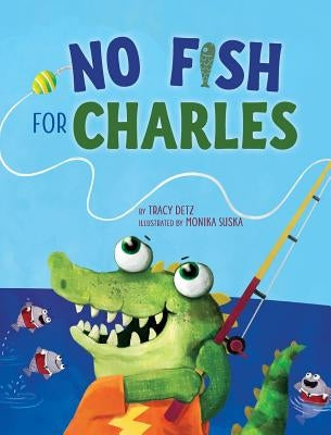 No Fish for Charles by Detz, Tracy