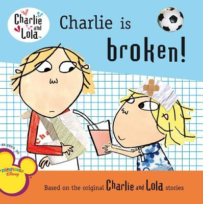 Charlie Is Broken! by Child, Lauren