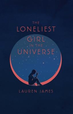 The Loneliest Girl in the Universe by James, Lauren