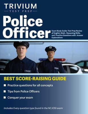 Police Officer Exam Study Guide: Test Prep Review of English, Math, Reasoning Skills, and Practice Questions with Answer Explanations by Simon