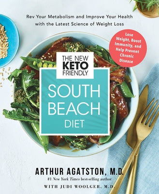 The New Keto-Friendly South Beach Diet: REV Your Metabolism and Improve Your Health with the Latest Science of Weight Loss by Agatston M. D., Arthur