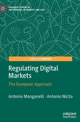 Regulating Digital Markets: The European Approach by Manganelli, Antonio