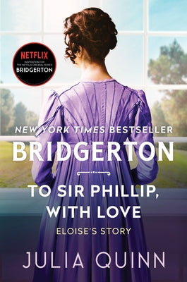 To Sir Phillip, with Love: Bridgerton by Quinn, Julia