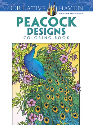 Creative Haven Peacock Designs Coloring Book by Noble, Marty