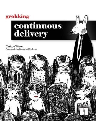 Grokking Continuous Delivery by Wilson, Christie