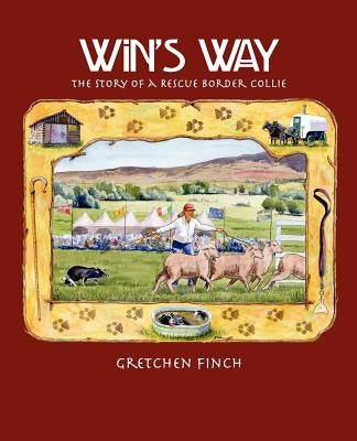 Win's Way: The Story of a Rescue Border Collie by Finch, Gretchen