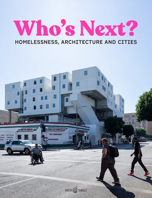 Who's Next: Homelessness, Architecture and Cities by Talesnik, Daniel