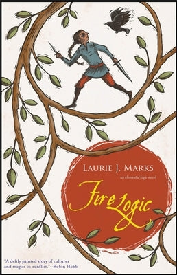 Fire Logic: An Elemental Logic Novel by Marks, Laurie J.