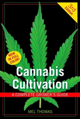 Cannabis Cultivation: A Complete Grower's Guide by Thomas, Mel