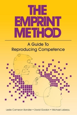 The Emprint Method: A Guide to Reproducing Competence by Cameron-Bandler, Leslie