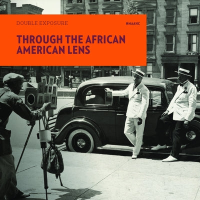 Through the African American Lens: Double Exposure by National Museum of African American Hist
