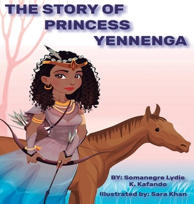 The Story Of Princess Yennenga by Kafando, Somanegre L.