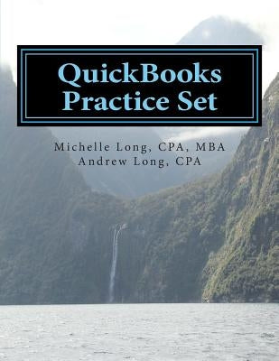 QuickBooks Practice Set: QuickBooks Experience using Realistic Transactions for Accounting, Bookkeeping, CPAs, ProAdvisors, Small Business Owne by Long, Andrew S.