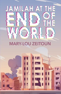 Jamilah at the End of the World by Zeitoun, Mary-Lou