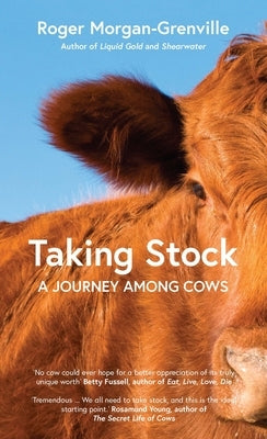 Taking Stock: A Journey Among Cows by Morgan-Grenville, Roger