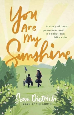 You Are My Sunshine: A Story of Love, Promises, and a Really Long Bike Ride by Dietrich, Sean