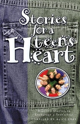 Stories for a Teen's Heart by Gray, Alice