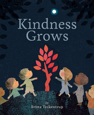 Kindness Grows by Teckentrup, Britta