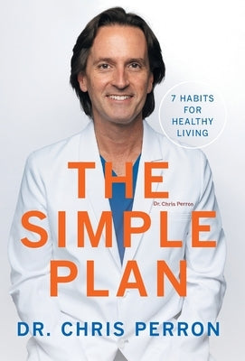 The Simple Plan: 7 Habits for Healthy Living by Perron, Chris