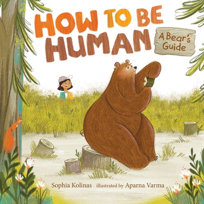 How to Be Human: A Bear's Guide by Kolinas, Sophia