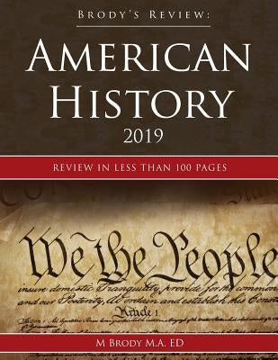 Brody's Review: American History 2019: Review in less than 100 pages by Brody, Moshe