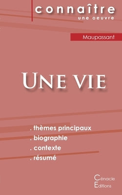 Fiche de lecture Une vie de Maupassant (Analyse littéraire de référence et résumé complet) by Maupassant, Guy De