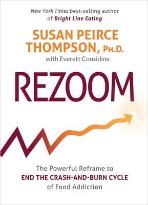 Rezoom: The Powerful Reframe to End the Crash-And-Burn Cycle of Food Addiction by Thompson, Susan Peirce