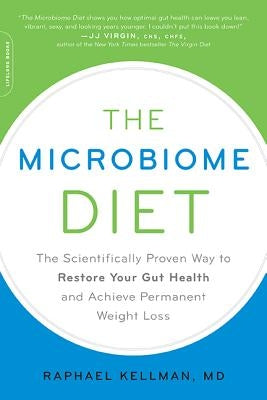 Microbiome Diet: The Scientifically Proven Way to Restore Your Gut Health and Achieve Permanent Weight Loss by Kellman, Raphael