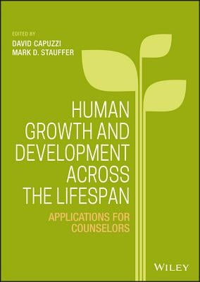 Human Growth and Development Across the Lifespan: Applications for Counselors by Capuzzi, David