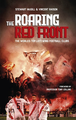 The Roaring Red Front: The World's Top Left-Wing Clubs by McGill, Stewart