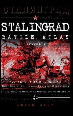 Stalingrad Battle Atlas: Volume I by Joly, Anton