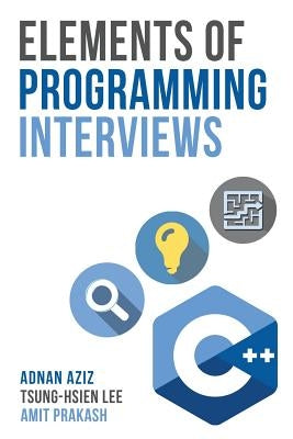 Elements of Programming Interviews: The Insiders' Guide by Lee, Tsung-Hsien