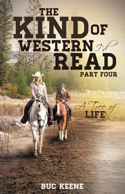 The Kind of Western I'd Like to Read: A Tree of Life-Part Four by Keene, Buc