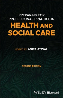 Preparing for Professional Practice in Health and Social Care by Atwal, Anita