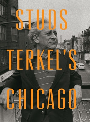 Studs Terkel's Chicago by Terkel, Studs