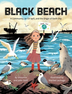Black Beach: A Community, an Oil Spill, and the Origin of Earth Day by Stith