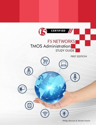 F5 Networks TMOS Administration Study Guide - Black and White Edition by J&#246;nsson, Philip