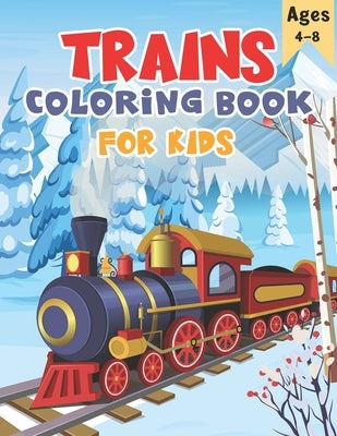 Trains Coloring Book for Kids Ages 4-8: 50 Unique Train Coloring Pages for Kids Ages 4-8 - A Great Gift for Kids by Nguyen, The