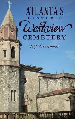Atlanta's Historic Westview Cemetery by Clemmons, Jeff