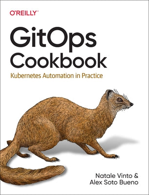 Gitops Cookbook: Kubernetes Automation in Practice by Vinto, Natale