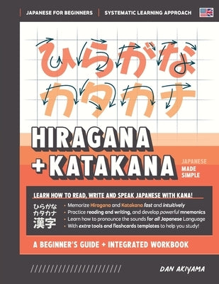 Learning Hiragana and Katakana - Beginner's Guide and Integrated Workbook Learn how to Read, Write and Speak Japanese: A fast and systematic approach, by Akiyama, Dan