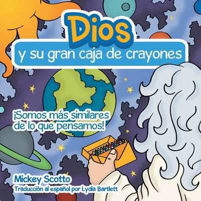 Dios Y Su Gran Caja de Crayones by Mickey Scotto