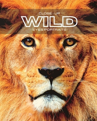 Close-up WILD Eyes Portraits: Wild Animal Colour Photo Album. Perfect gift idea for all animal lovers. by Clayderson, Hayden