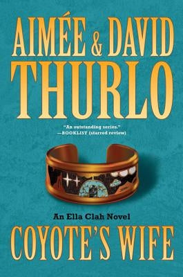 Coyote's Wife: An Ella Clah Novel by Thurlo, Aim&#233;e