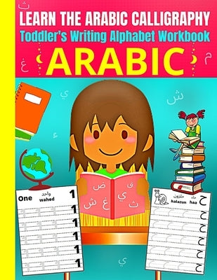 Toddler's Arabic Writing Alphabet Workbook - learn arabic calligraphy: for beginners kids - Bilingual Early Learning & Easy Teaching Arabic Books for by L'Enfant Arabe