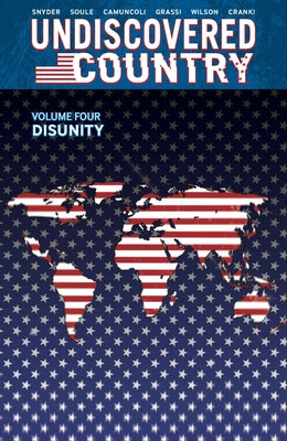 Undiscovered Country, Volume 4: Disunity by Soule, Charles