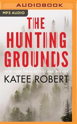 The Hunting Grounds by Robert, Katee